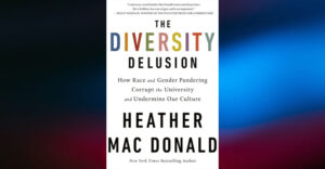 BOOK REVIEW: The Diversity Delusion: How Race and Gender Pandering Corrupt the University and Undermine Our Culture