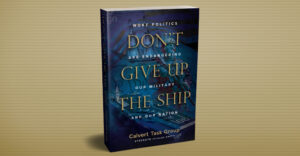 Calvert Task Group Announces the Upcoming Publication of ‘Don’t Give Up the Ship’